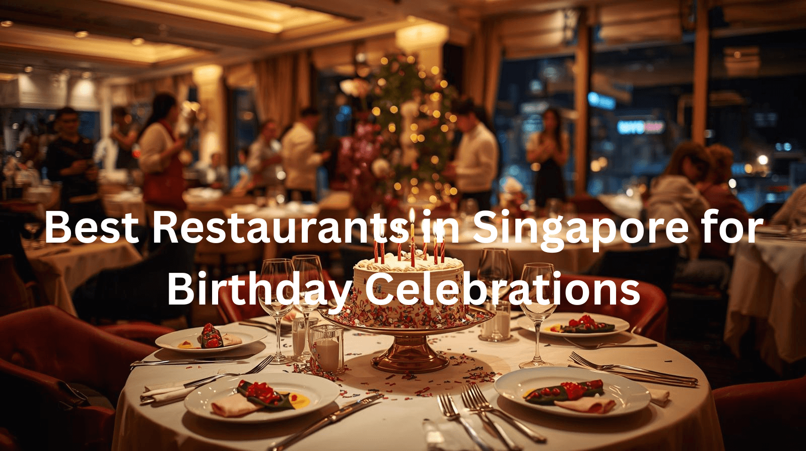 Best Restaurants in Singapore for Birthday Celebrations