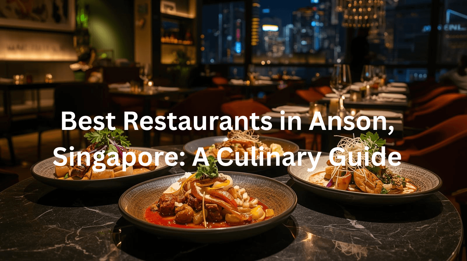 Best Restaurants in Anson, Singapore: A Culinary Guide