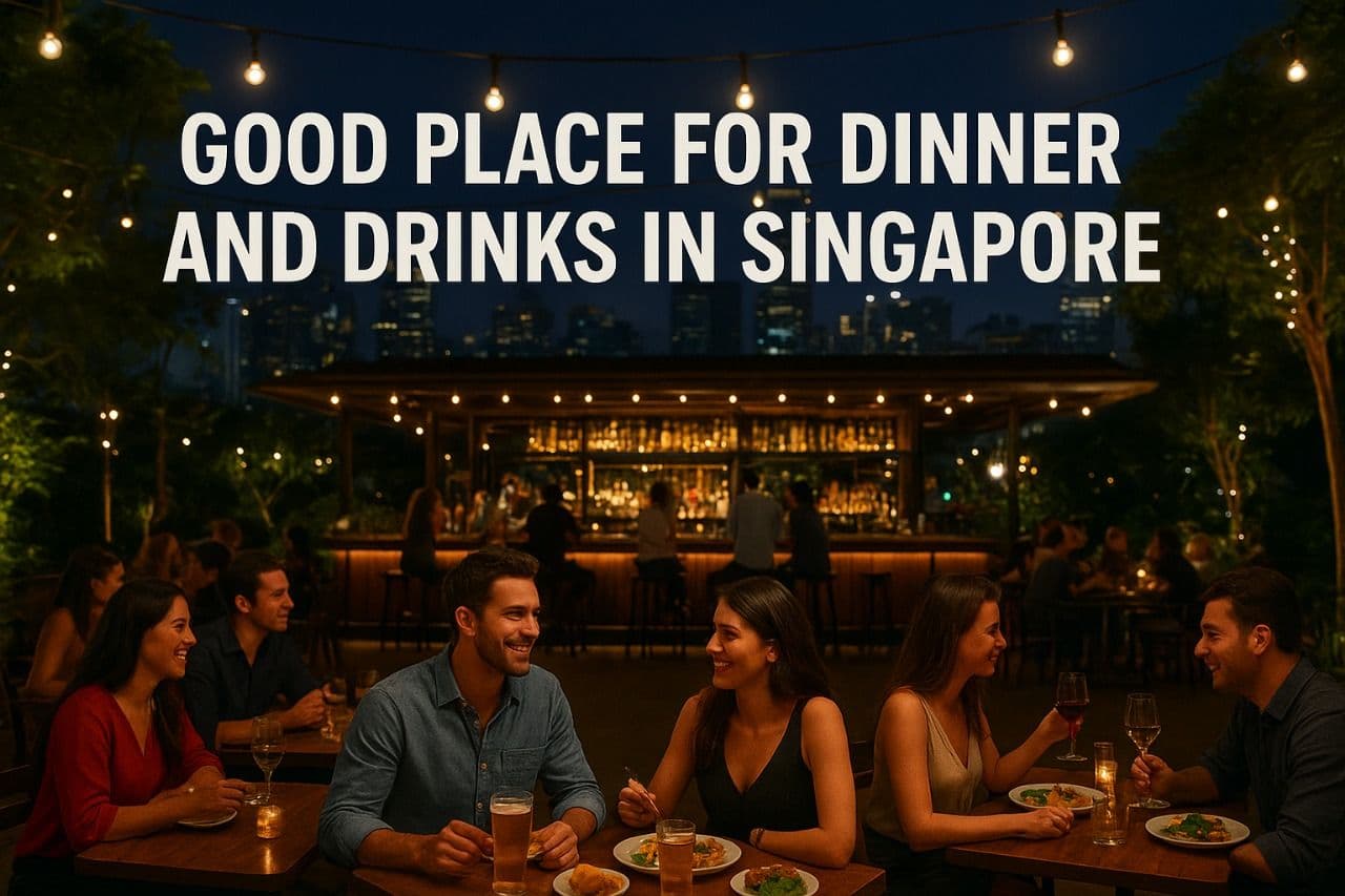 Good Place for Dinner and Drinks in Singapore