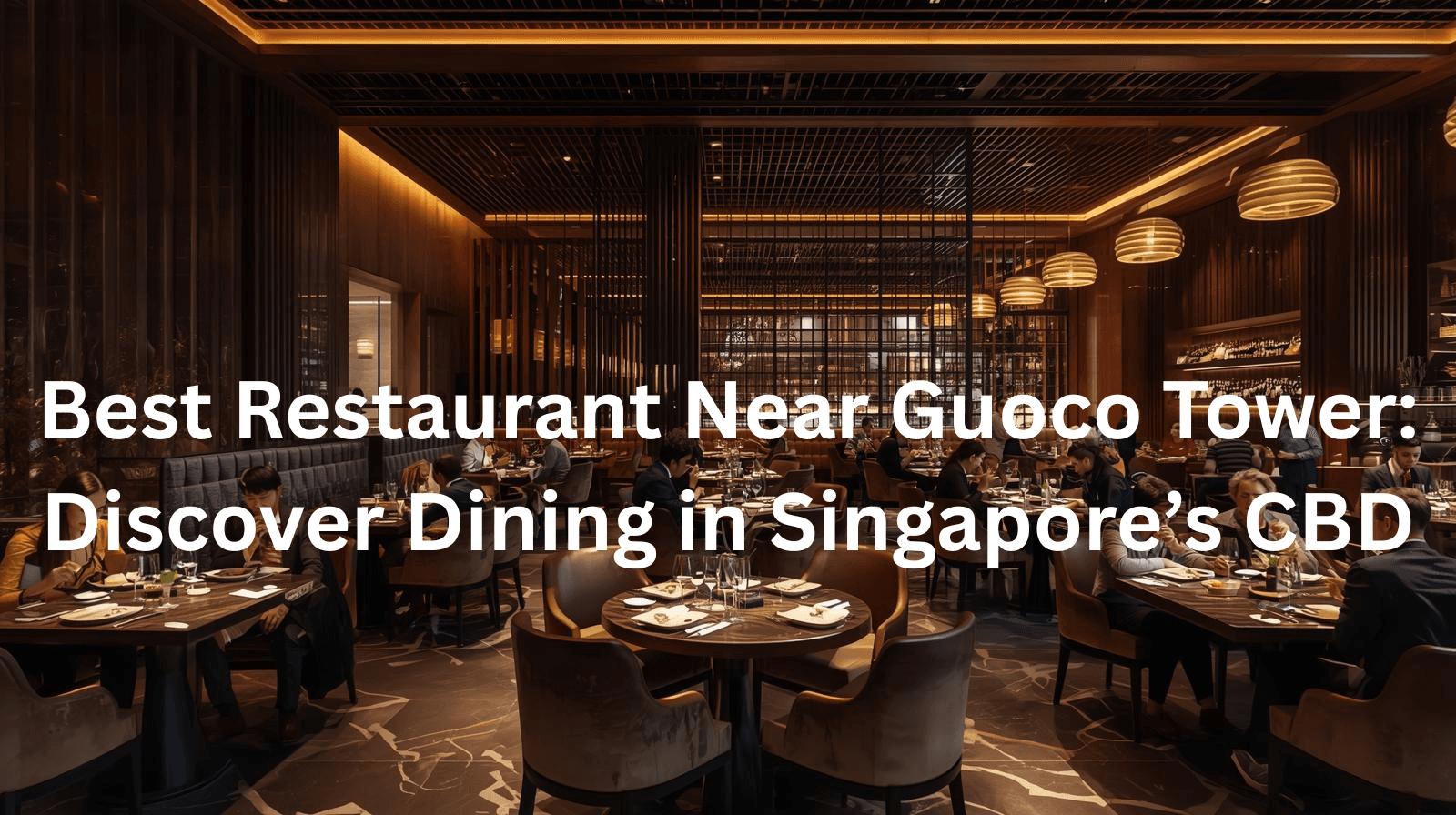 Best Restaurant Near Guoco Tower: Discover Dining in Singapore’s CBD