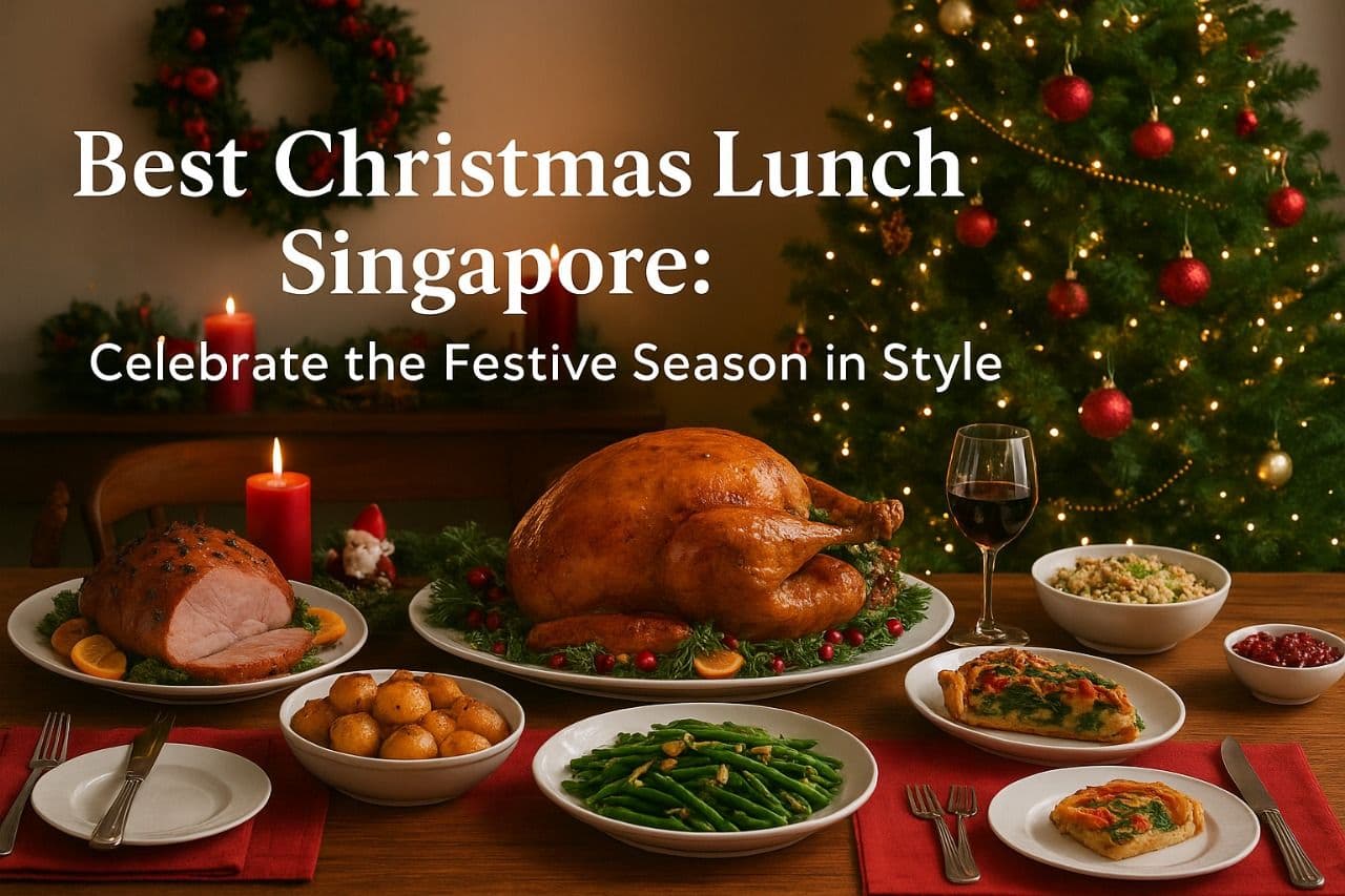 Best Christmas Lunch Singapore: Celebrate the Festive Season in Style