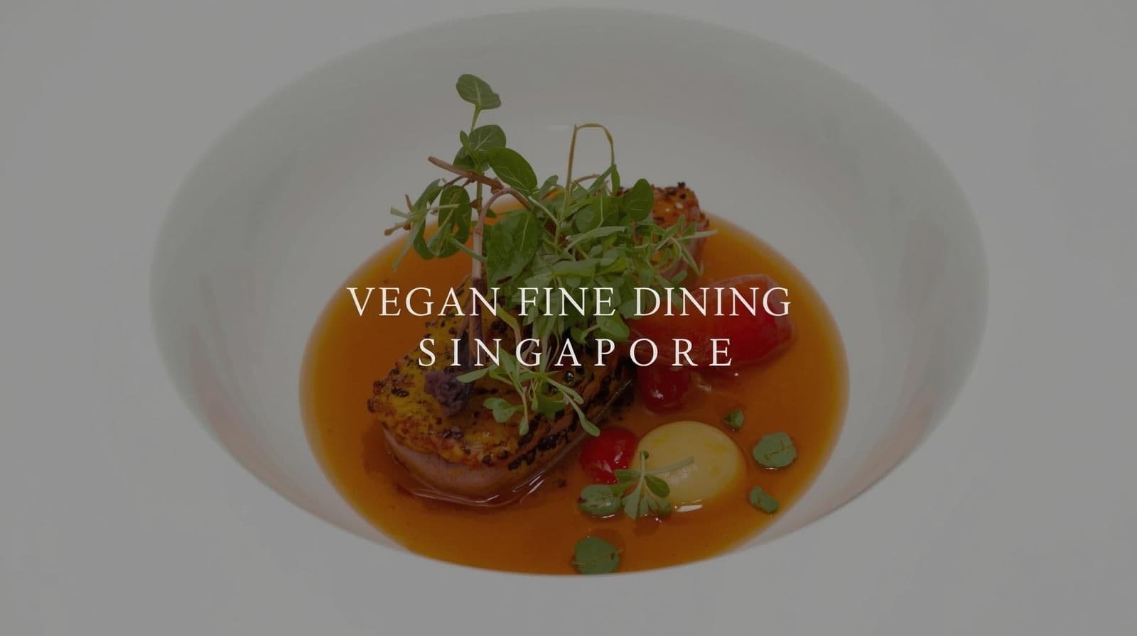 Vegan Fine Dining Singapore