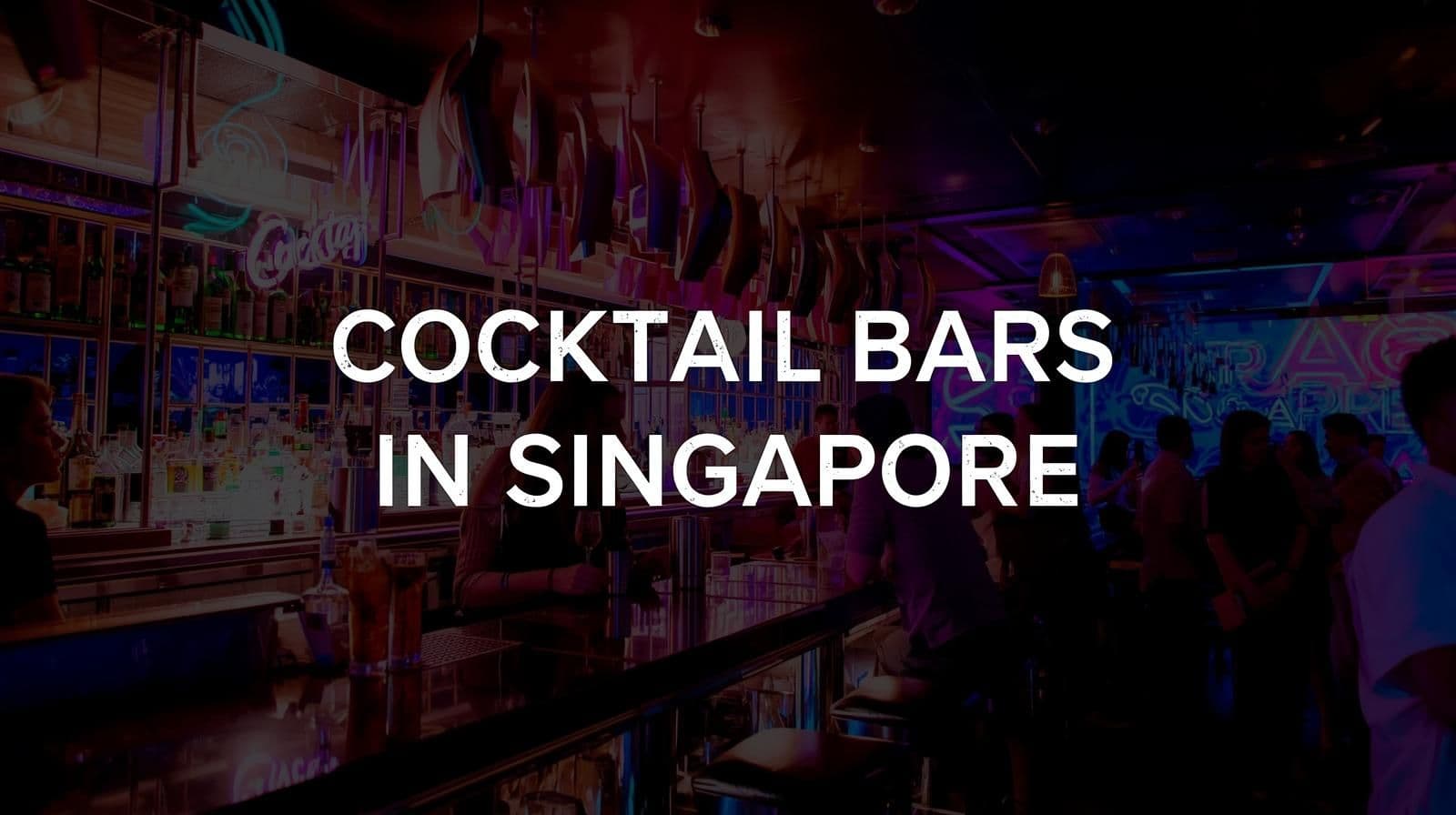 The Ultimate Guide to the Cocktail Bars in Singapore
