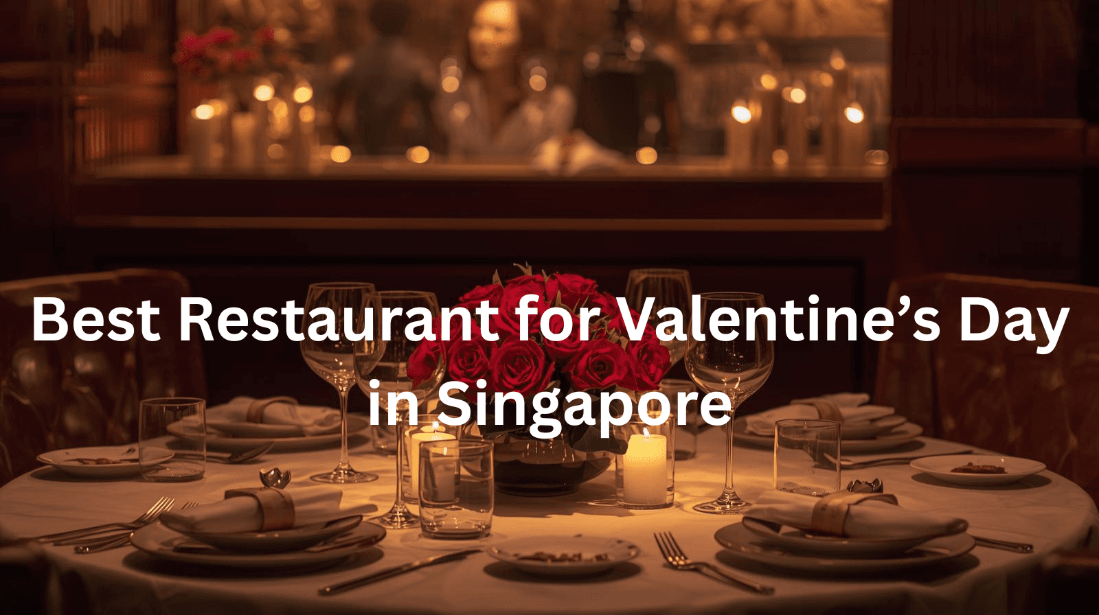 Best Restaurant for Valentine’s Day in Singapore
