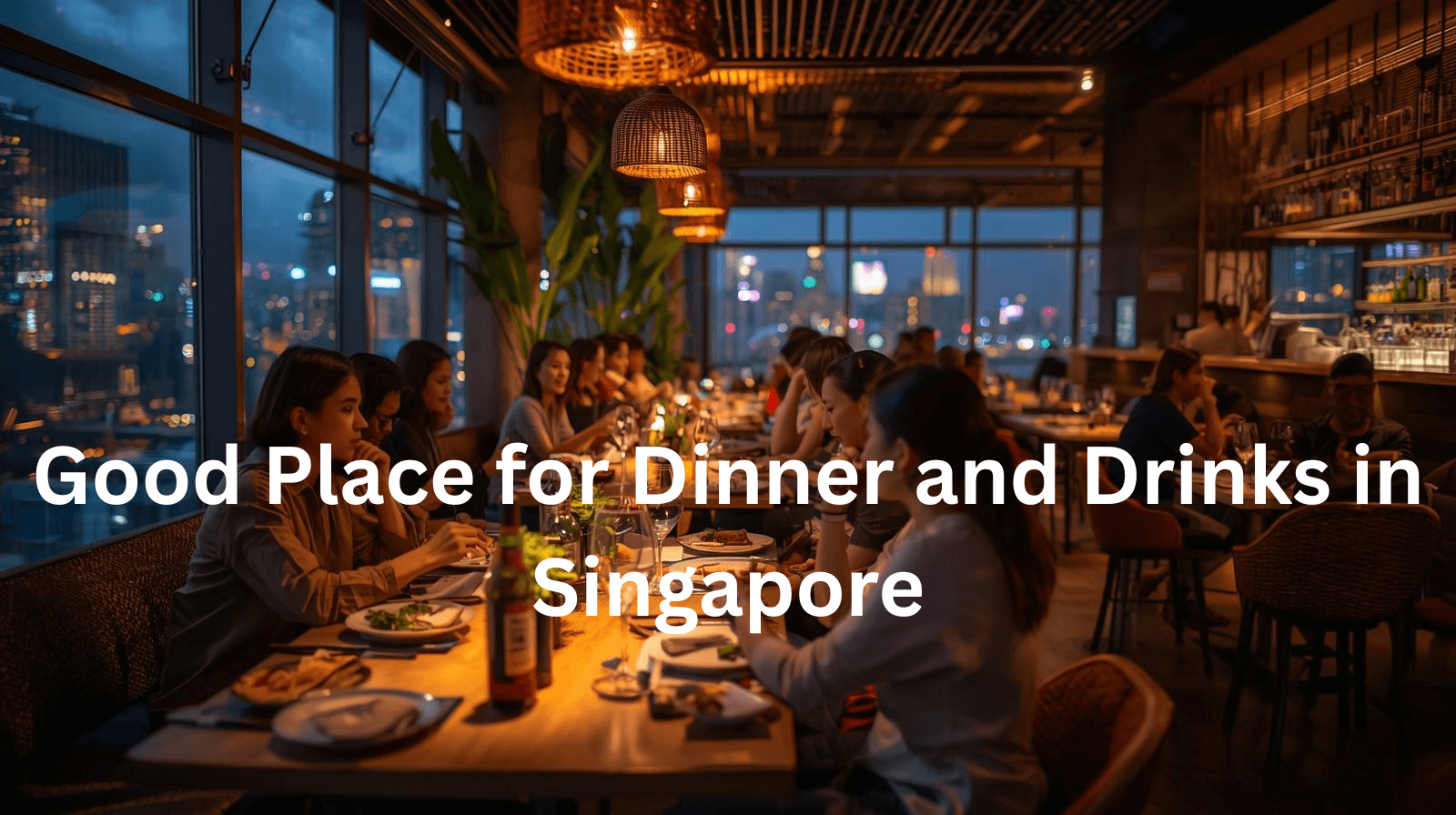 Good Place for Dinner and Drinks in Singapore